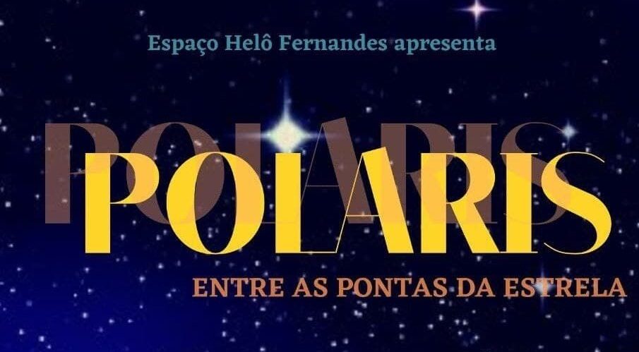 Espaço-Helo-Fernandes-Apresenta-Espetáculo-POLARIS-e1645385206807 